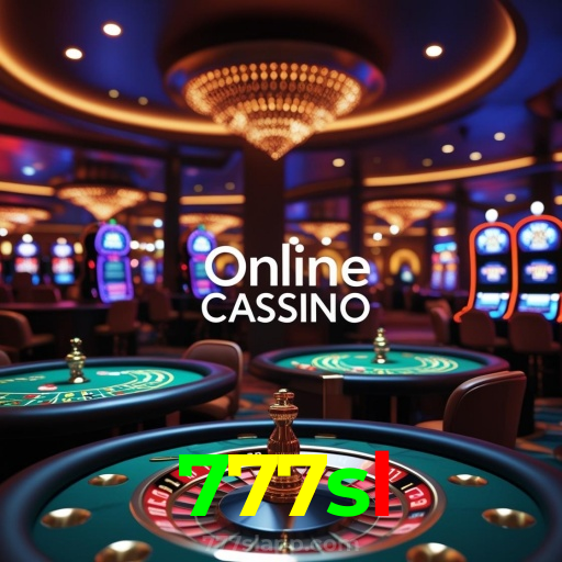 777sl：No cassino online mais confiável, experimente poker, roleta e futebol ao vivo!
